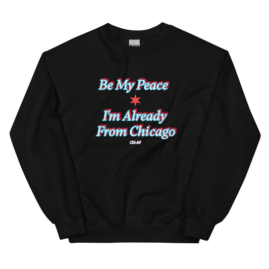 Be My Peace-Chi Unisex Sweatshirt