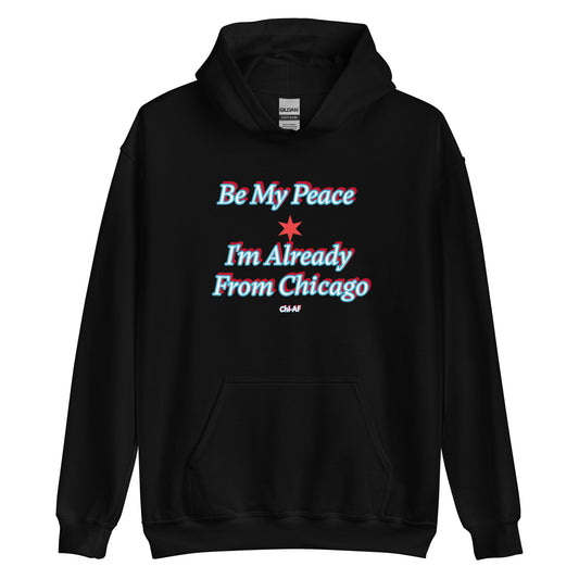 Be My Peace -Chi Unisex Hoodie