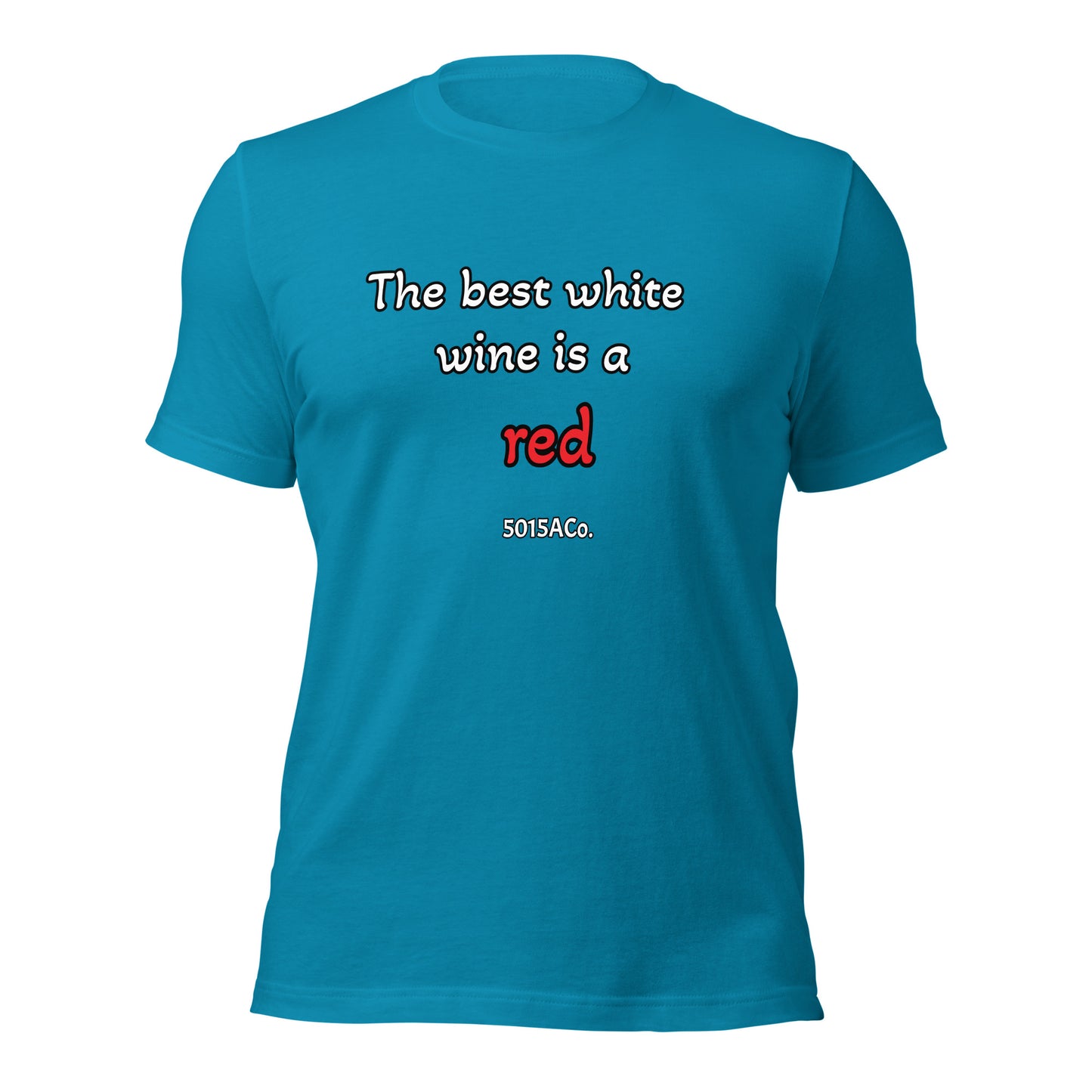 The Best White Wine Unisex t-shirt