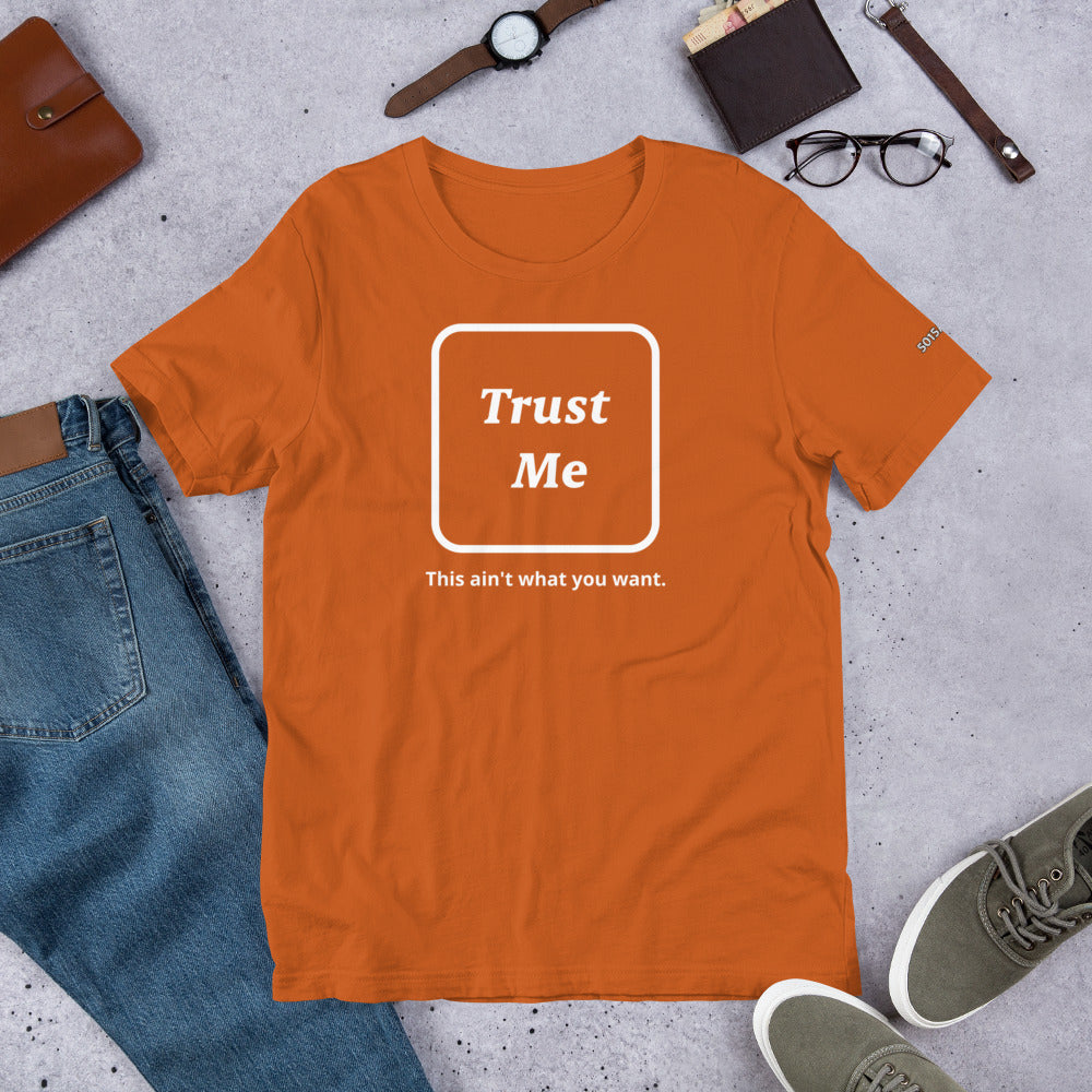 Trust Me Unisex t-shirt