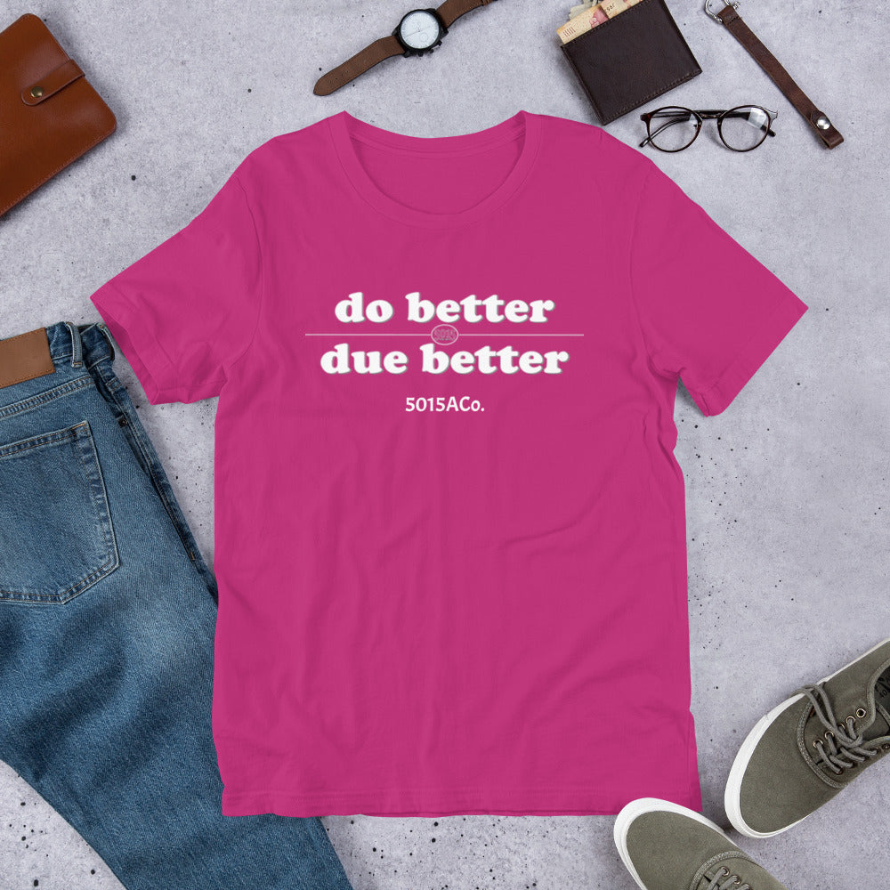 Do Better/Due Better Unisex t-shirt