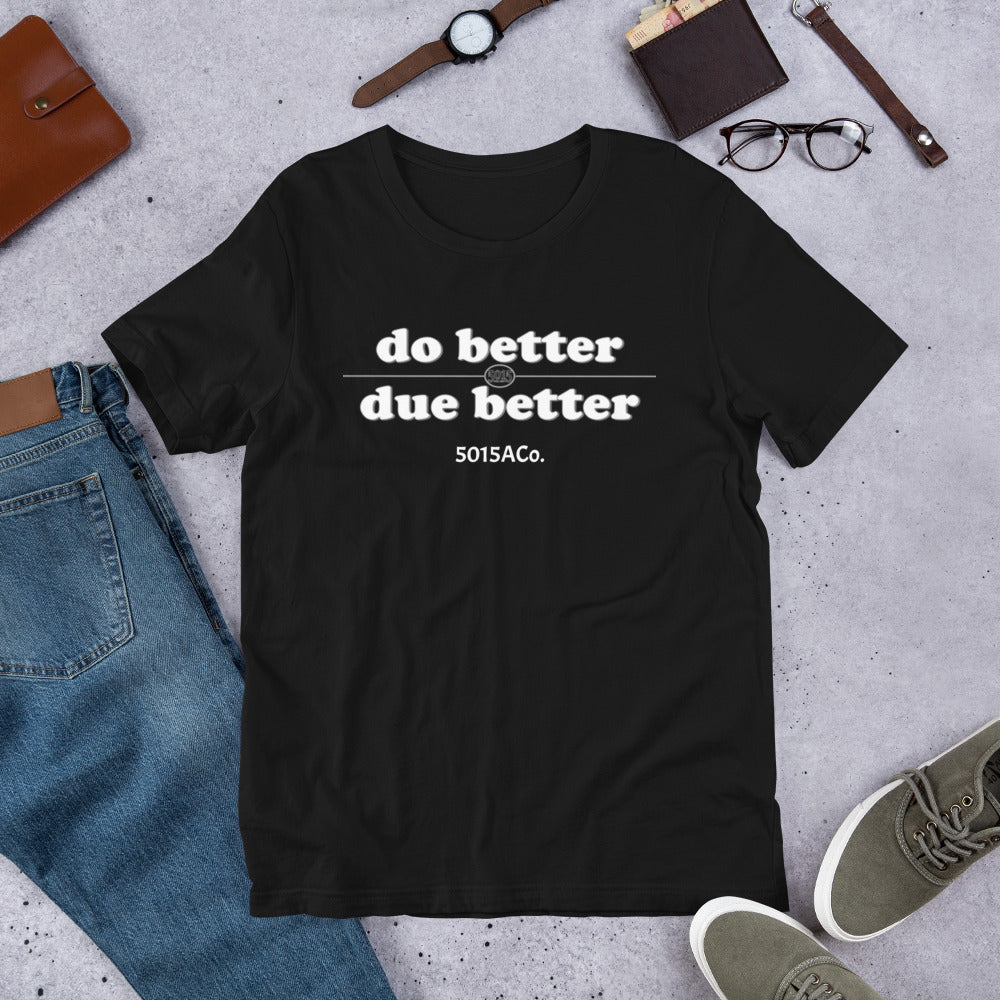 Do Better/Due Better Unisex t-shirt