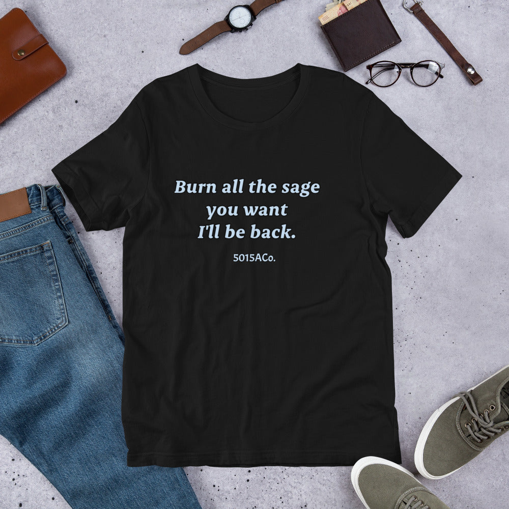 Burn the Sage Unisex t-shirt