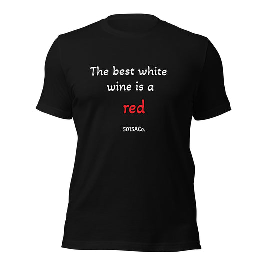 The Best White Wine Unisex t-shirt