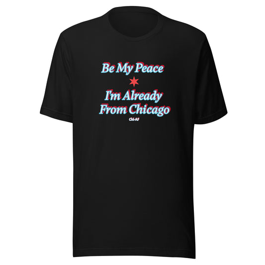 Be My Peace-Chi Unisex t-shirt