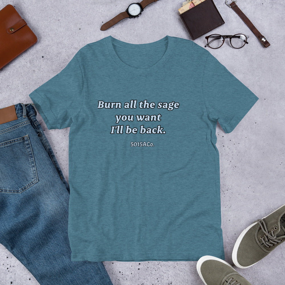 Burn the Sage Unisex t-shirt