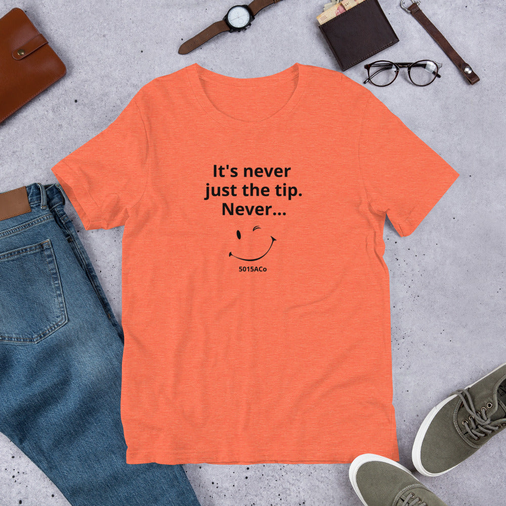 Just The Tip Unisex t-shirt