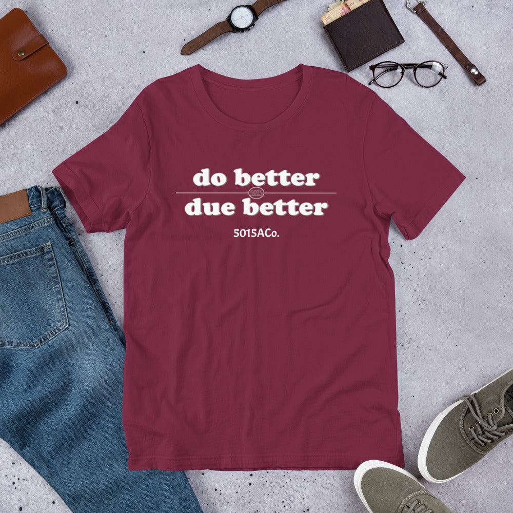 Do Better/Due Better Unisex t-shirt