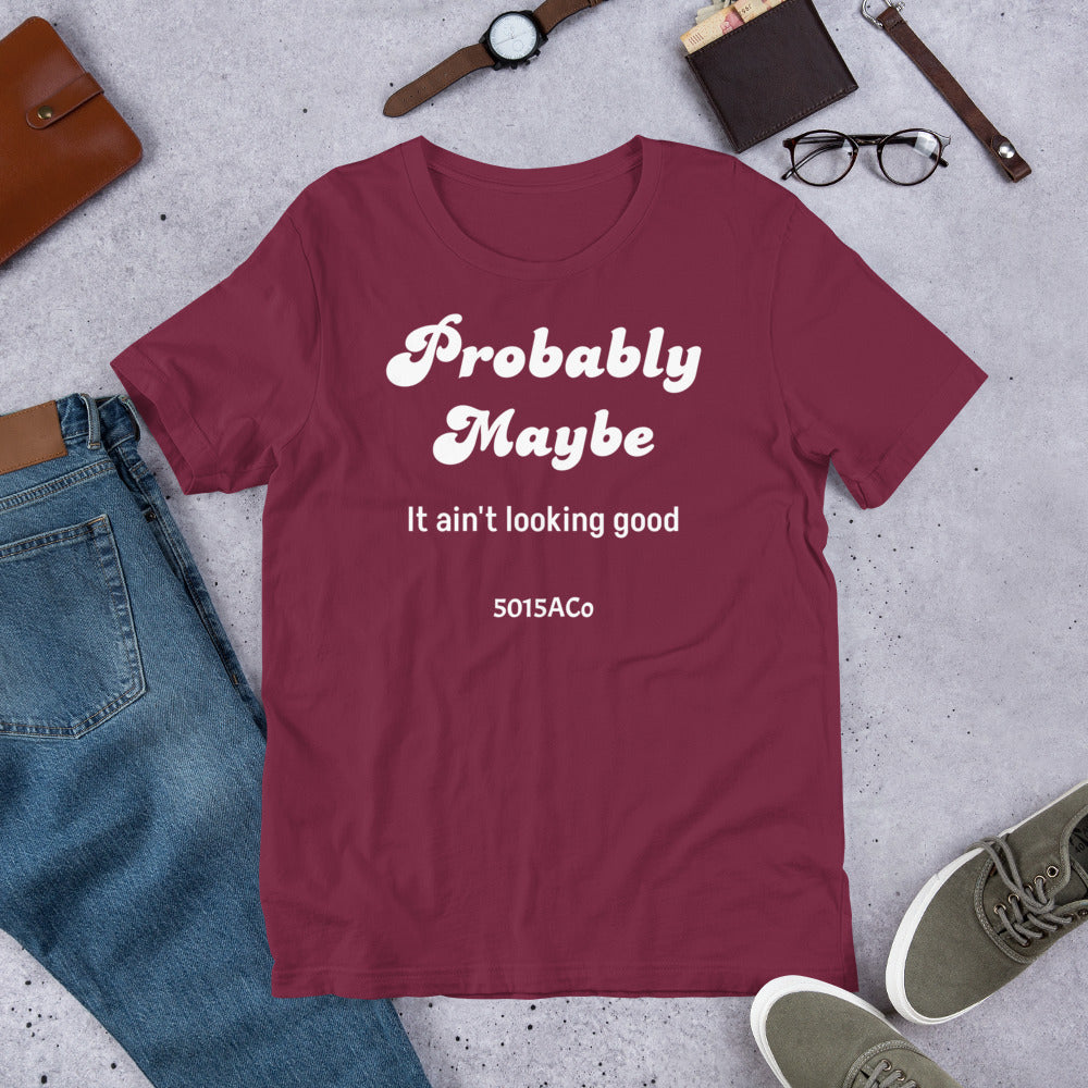 Probably Maybe Unisex t-shirt