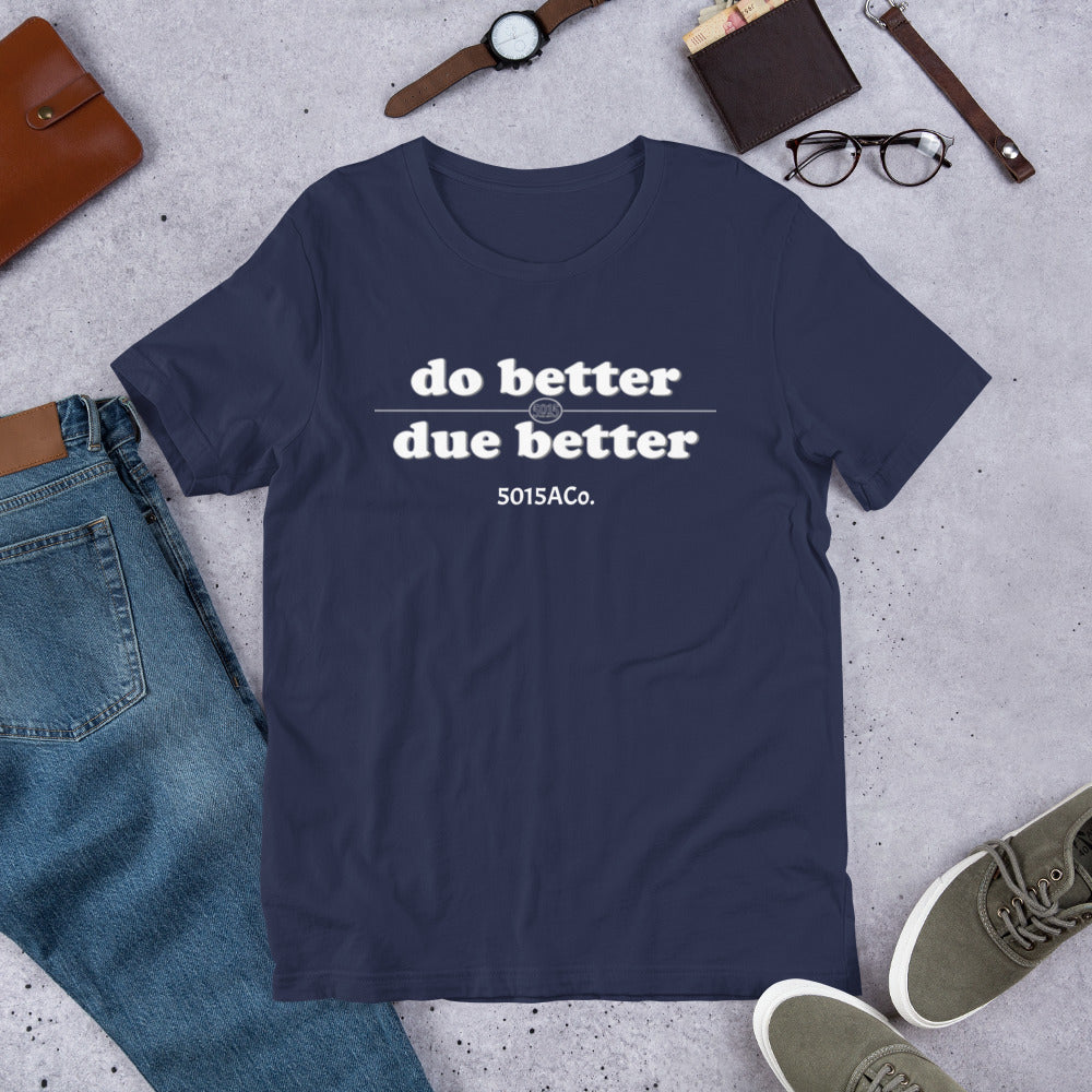 Do Better/Due Better Unisex t-shirt