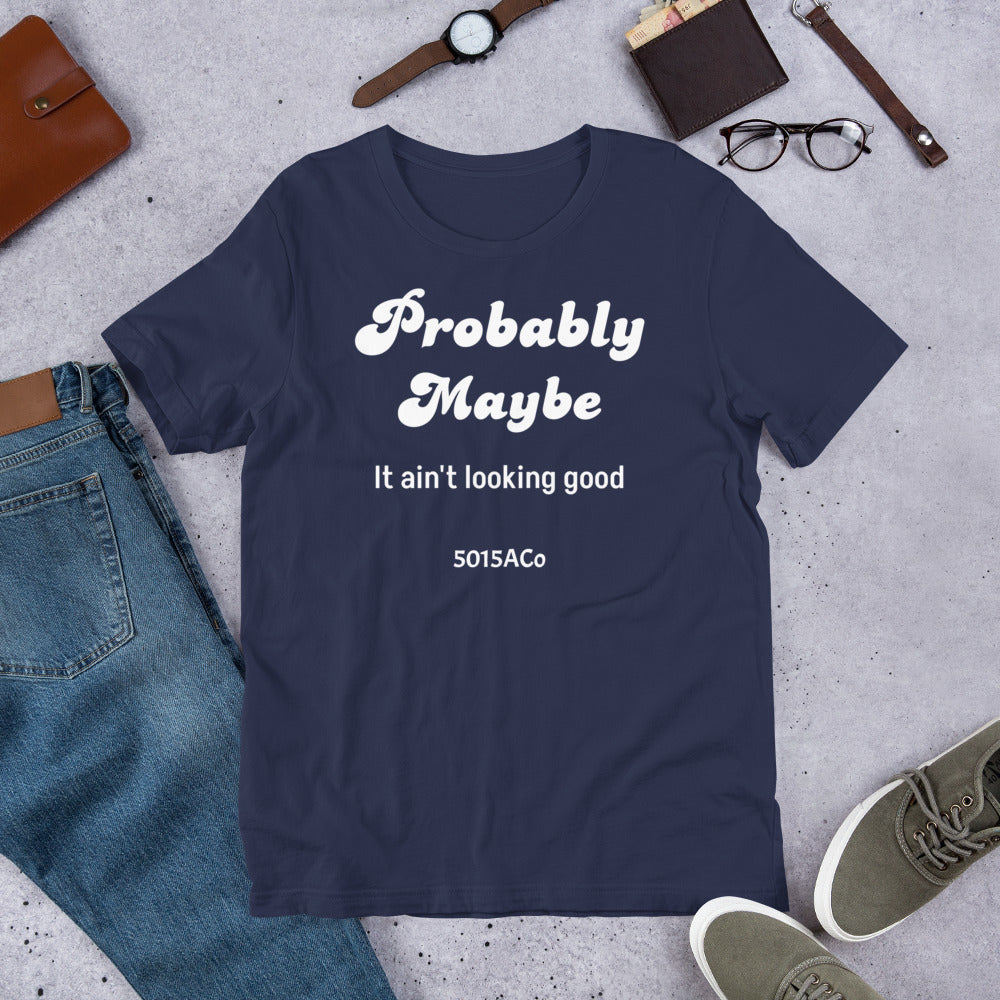 Probably Maybe Unisex t-shirt