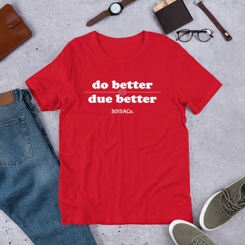 Do Better/Due Better Unisex t-shirt