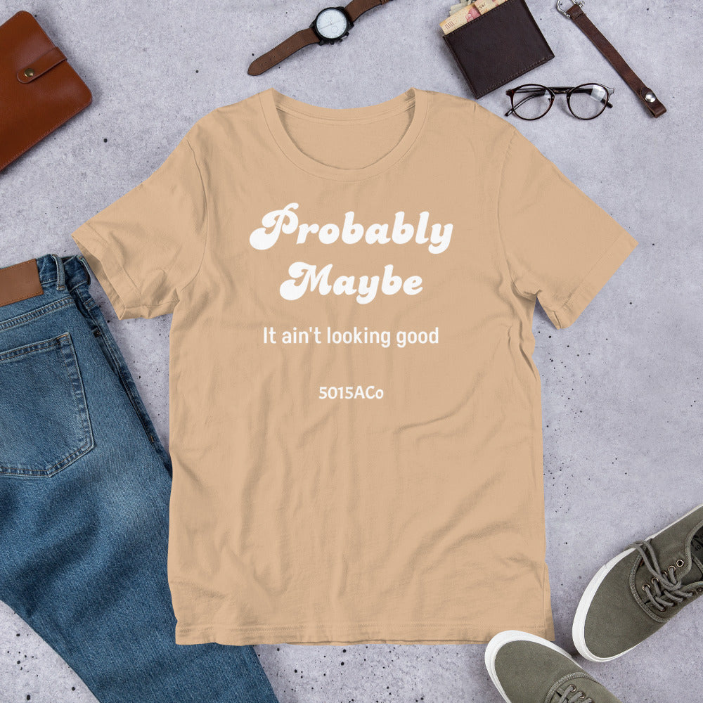 Probably Maybe Unisex t-shirt