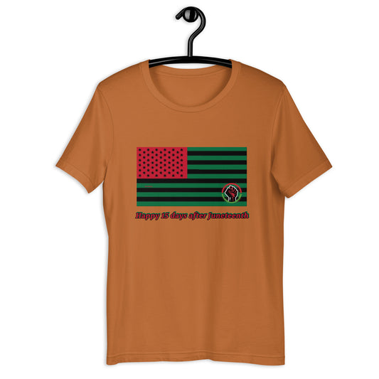 Happy 15 Days After Juneteenth Unisex t-shirt