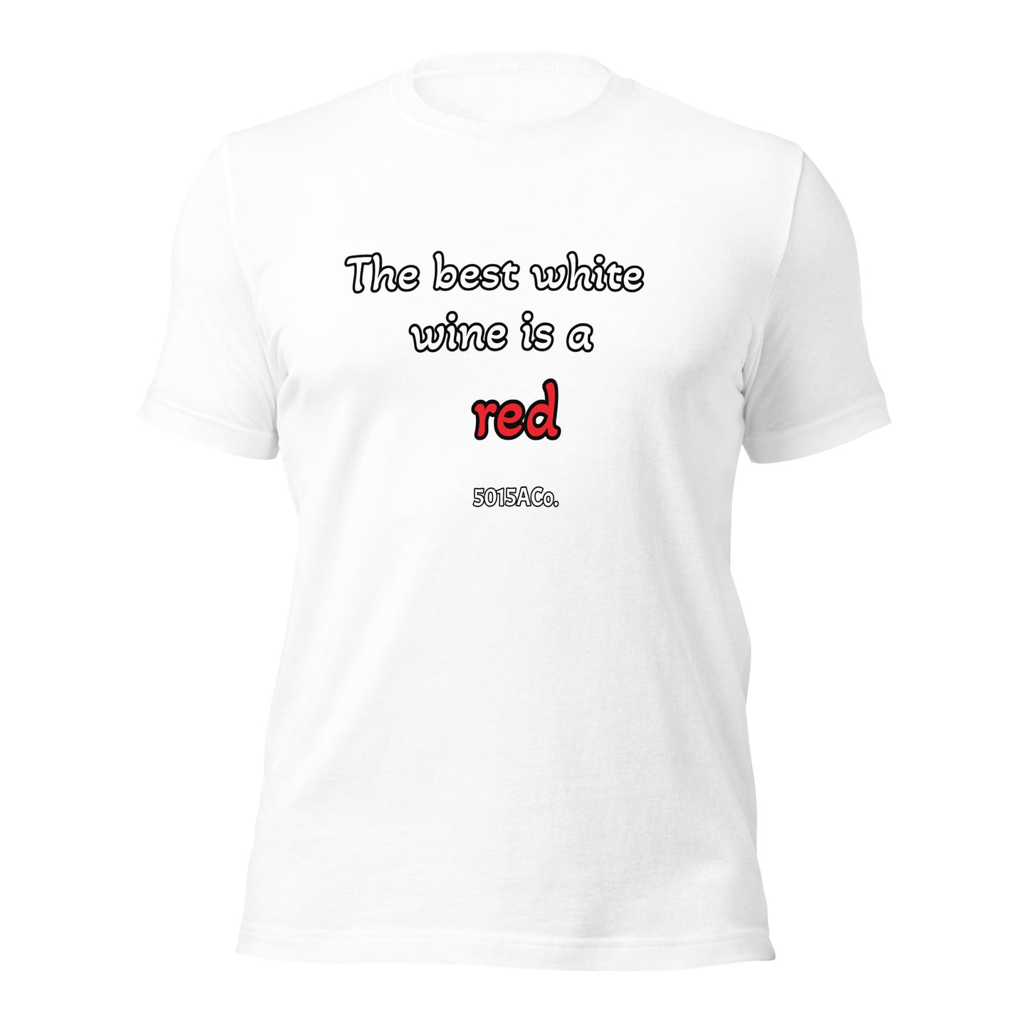 The Best White Wine Unisex t-shirt